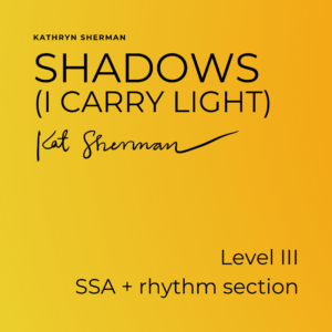 Shadows: I Carry Light (SSA)